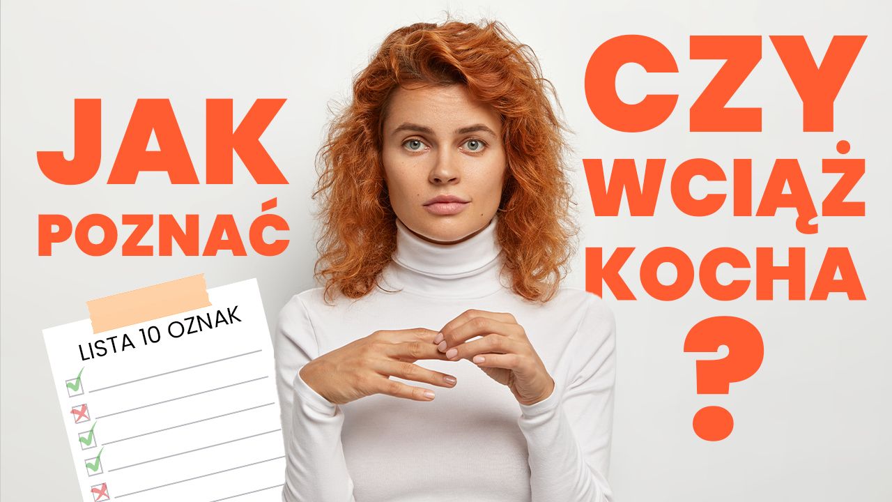 Jak poznać, że ex wciąż kocha?