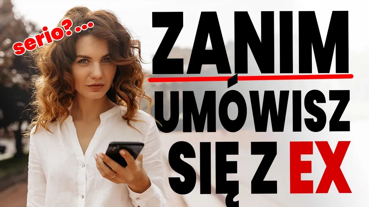 Jak umówić się na spotkanie z Ex po przerwie?