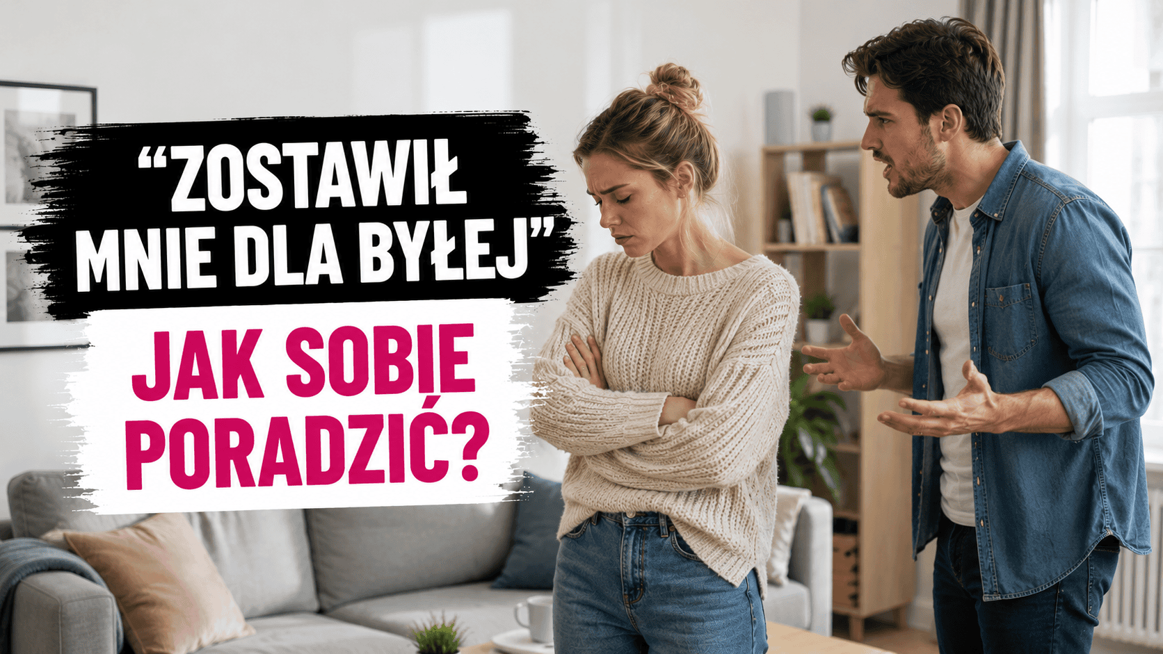 Zostawił mnie dla byłej - jak sobie poradzić?