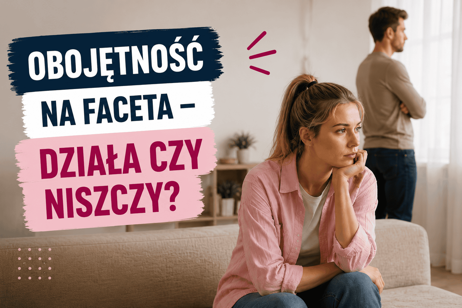 Jak działa obojętność na faceta?